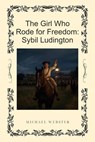 The Girl Who Rode for Freedom: Sybil Ludington - Michael Webster - 9798232209407