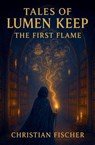 The First Flame - Christian Fischer - 9798232215040