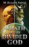 Wrath of the Divided God - M. Eugene Smith - 9798232216504