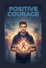 Positive Courage - Tanya G Govender - 9798232216573