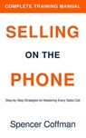 Selling On The Phone: Complete Training Manual - Spencer Coffman - 9798232226862