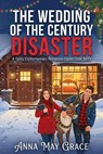 The Wedding of the Century Disaster - Anna May Grace - 9798232227012