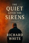 The Quiet After the Sirens - Richard White - 9798232227333