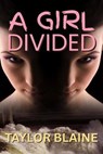 A Girl Divided - Taylor Blaine - 9798232232481