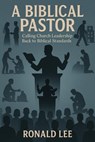 A Biblical Pastor - Ronald Lee - 9798232239787