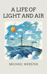A Life of Light and Air - Michael Webster - 9798232243197