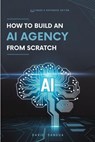 How to Build an AI Agency From Scratch - David Sandua - 9798232252243