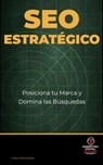 SEO Estratégico: Posiciona tu Marca y Domina las Búsquedas - Victor Perez Acosta - 9798232256494