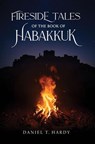 Fireside Tales of the Book of Habakkuk - Daniel T Hardy - 9798232256944
