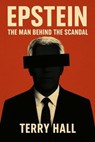 Epstein The Man Behind the Scandal - William Parker ; Terry Hall - 9798232268930