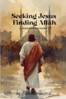 Seeking Jesus Finding Allah - Mariana Tavares - 9798232272784
