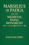 Marsilius of Padua and the Medieval Papal Monarchy - William Ford - 9798232276317