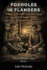Foxholes in Flanders - A Boys' Love WWI Novel set on the Flanders Front (Autumn 1916) - Leo Vescari - 9798232285173