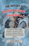 The History of Major League Baseball - James Bren - 9798232292768