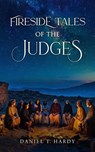 Fireside Tales of The Judges - Daniel T Hardy - 9798232298777