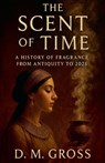 The Scent of Time - D. M. Gross - 9798232306373