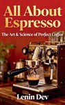 All About Espresso - Lenin Dev - 9798232322083