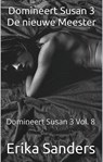 Domineert Susan 3 De nieuwe Meester - Erika Sanders - 9798232325992