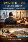 Commercial Law In South Africa Through the Eyes of a Business Owner - RM Davidson - 9798232327316