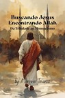 Buscando Jesus Encontrando Allah (Da Trindade ao Monoteísmo) - Mariana Tavares - 9798232328924