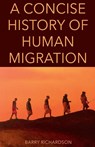 A Concise History of Human Migration - Barry Richardson - 9798232329396