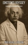 Einstein’s Odyssey: The Man Who Saw the Universe Differently - MICHAEL CHUCK - 9798232347918