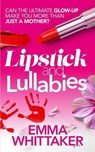 Lipstick and Lullabies - Emma Whittaker - 9798232349660