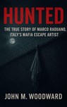 The Mafia’s Most Daring Escape – The Untold Story of Marco Raduano - John M. Woodward - 9798232350970