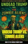 Undead Trump VS Zombie Aliens - Nick Razer - 9798232351113