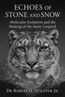 Echoes of Stone and Snow - Dr. Robert H. Stauffer Jr. - 9798232367237
