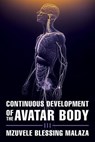 Continuous Development of the Avatar Body - Mzuvele Blessing Malaza - 9798232383428