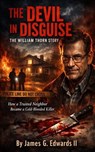 The Devil in Disguise: The William Thorn Story - James G. Edwards II - 9798232389550