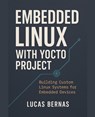 Embedded Linux with Yocto - Lucas Bernas - 9798232389888