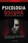 Psicologia Oscura: Come Riconoscere e Difendersi dalla Manipolazione Perversa - Tecniche di Persuasione, Controllo Mentale e Linguaggio del Corpo per Scoprire i Manipolatori - Fezzer. Oseht - 9798232389895