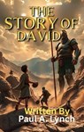 The Story of David - Paul A. Lynch - 9798232393557
