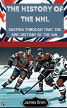 The History of the NHL - James Bren - 9798232407360