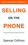 Selling On The Phone: Quick Reference Handbook - Spencer Coffman - 9798232413378