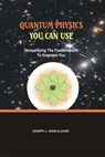 Quantum Physics You Can Use - Joseph J. Jean-Claude - 9798232419349