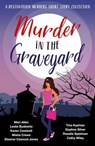 Murder in the Graveyard - Cathy Wiley ; Karen Cantwell ; Meri Allen ; Leslie Budewitz ; Misha Crews ; Eleanor Cawood Jones ; Tina Kashian ; Daphne Silver ; Rosalie Spielman - 9798232439361