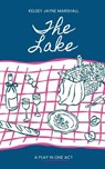 The Lake: a play in one act - Kelsey Jayne Marshall - 9798232440114