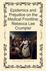 Epidemics and Prejudice on the Medical Frontline - Michael Webster - 9798232442026