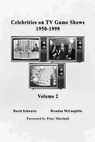 Celebrities on TV Game Shows 1950-1999 (Volume 2) - David Schwartz ; Brendan McLaughlin - 9798232456269