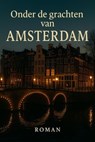 Onder de grachten van Amsterdam - Adrian Phoenix Vale - 9798232461416