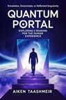 Quantum Portal : Exploring 5 Reasons for the Human Experience - Aiken Taashmeir - 9798232465438