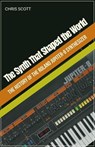 The Synth That Shaped the World The History of the Roland Jupiter-8 Synthesizer - Chris Scott - 9798232468804