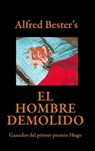 El Hombre Demolido—Ganador del primer premio Hugo - Alfred Bester - 9798232470920