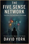 The Five Sense Network: Five senses. One social platform. Zero escape. - David York - 9798232473006
