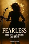 Fearless The Taylor Swift Journey - William Parker ; Terry Hall - 9798232481124