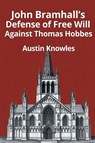 John Bramhall's Defense of Free Will Against Thomas Hobbes - Austin Knowles - 9798232485399
