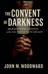 The Convent of Darkness - John M. Woodward - 9798232491161
